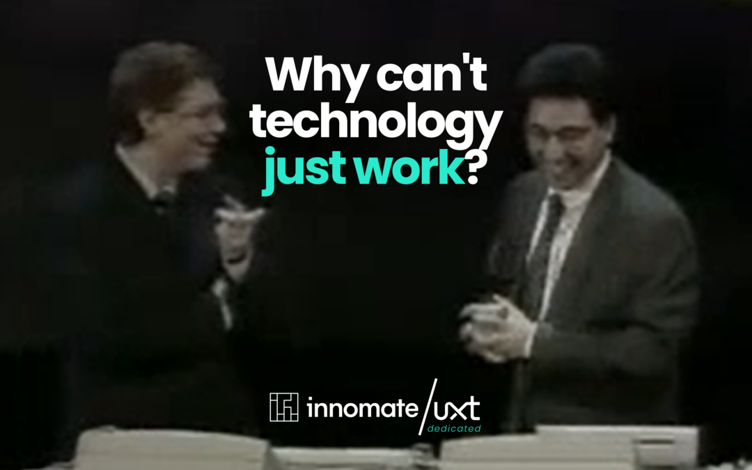 Why can’t technology just work?